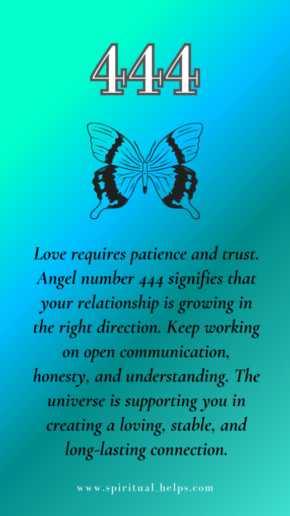 Angel number 444 meaning for love. A graphic with the number 444 above a butterfly on a teal background. Text reads 'Love requires patience and trust. Angel number 444 signifies that your relationship is growing in the right direction. Keep working on open communication, honesty, and understanding. The universe is supporting you in creating a loving, stable, and long-lasting connection.