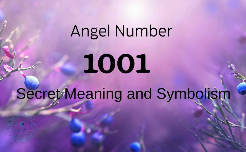 Angel Number 1001- Secret Meaning and Symbolism