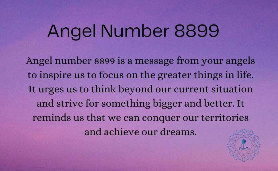 Angel number 8899 is a message from your angels to inspire us to focus on the greater things in life. It urges us to think beyond our current situation and strive for something bigger and better. It reminds us that we can conquer our territories and achieve our dreams.