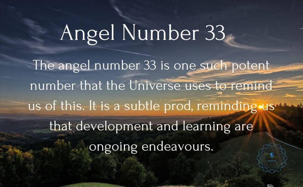 The angel number 33 is one such potent number that the Universe uses to remind us of this. It is a subtle prod, reminding us that development and learning are ongoing endeavours.