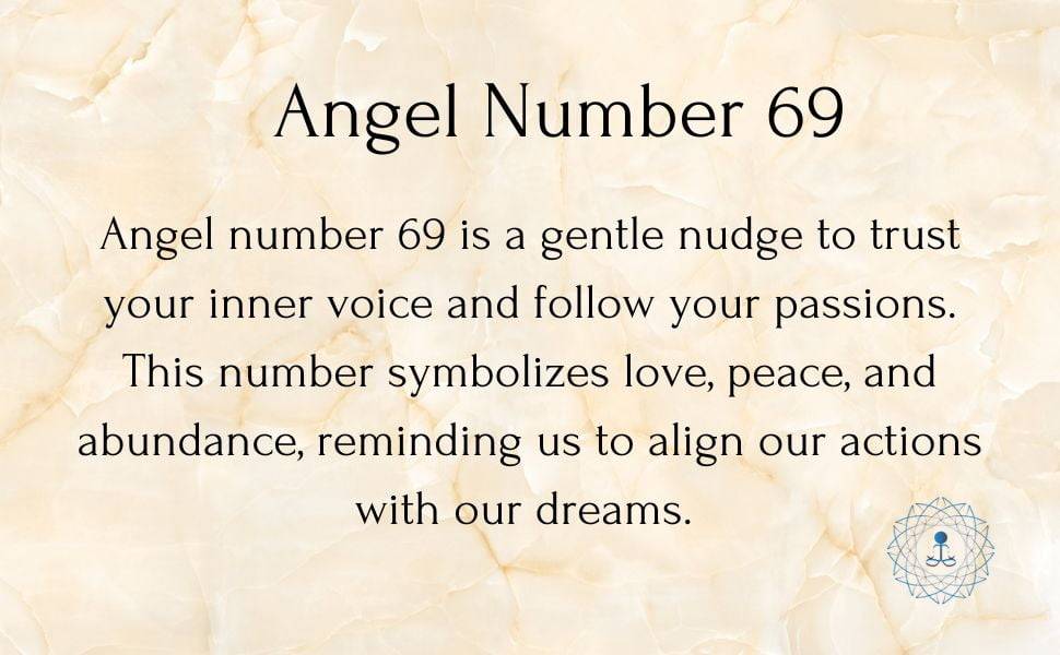 That's where the angel number 69 comes in. It's a gentle nudge to trust your inner voice and follow your passions.