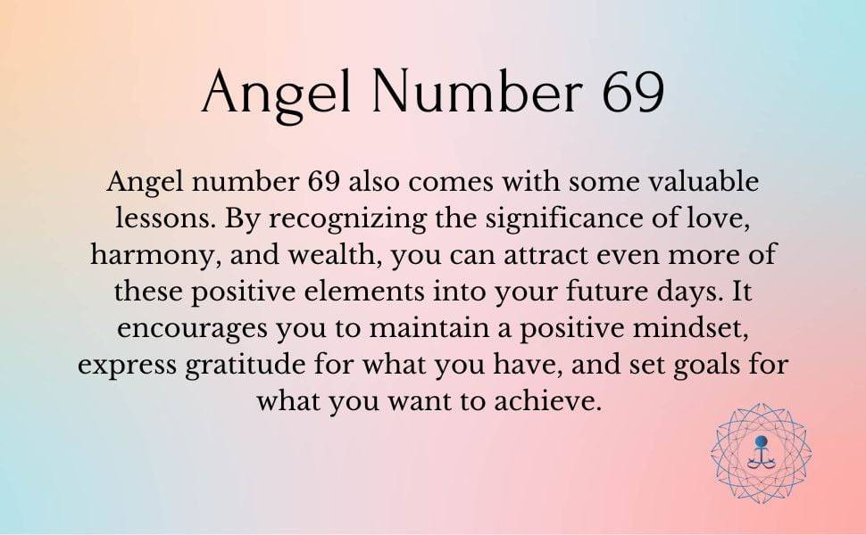 Angel number 69 also comes with some valuable lessons. 