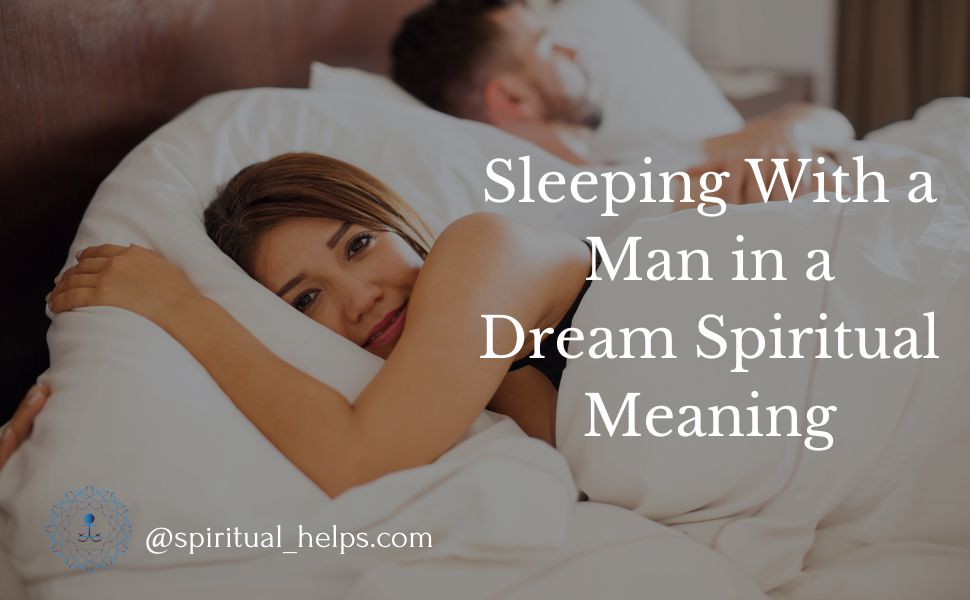 Sleeping With a Man in a Dream Spiritual Meaning  