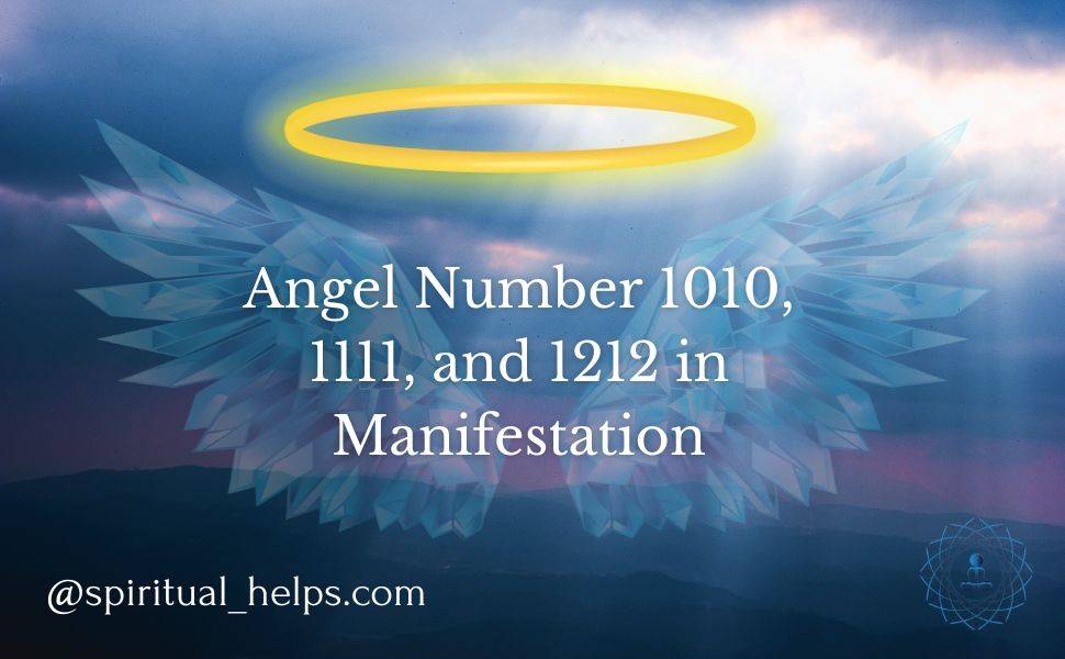 A spiritual image with a glowing halo in a cloudy sky above translucent angel wings. Text reads "Angel Number 1010, 1111, and 1212 in Manifestation". The watermark "@spiritual_helps.com" appears at the bottom.