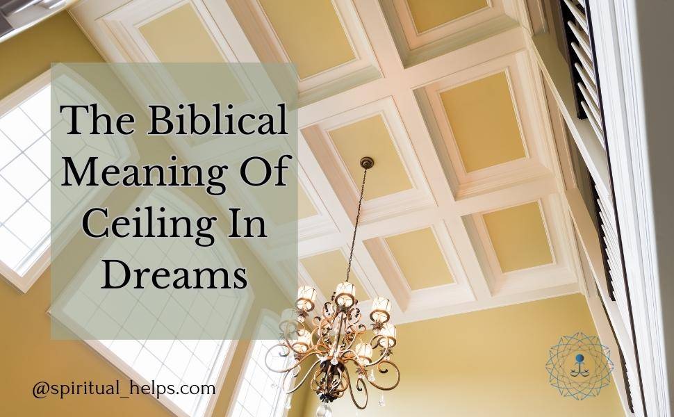 Biblical meaning of ceiling in dreams