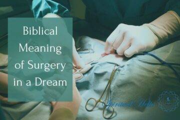 Biblical Meaning of Surgery in a Dream