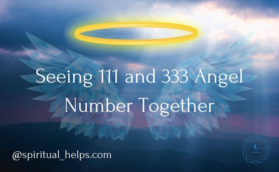 Seeing 111 and 333 Angel Number Together