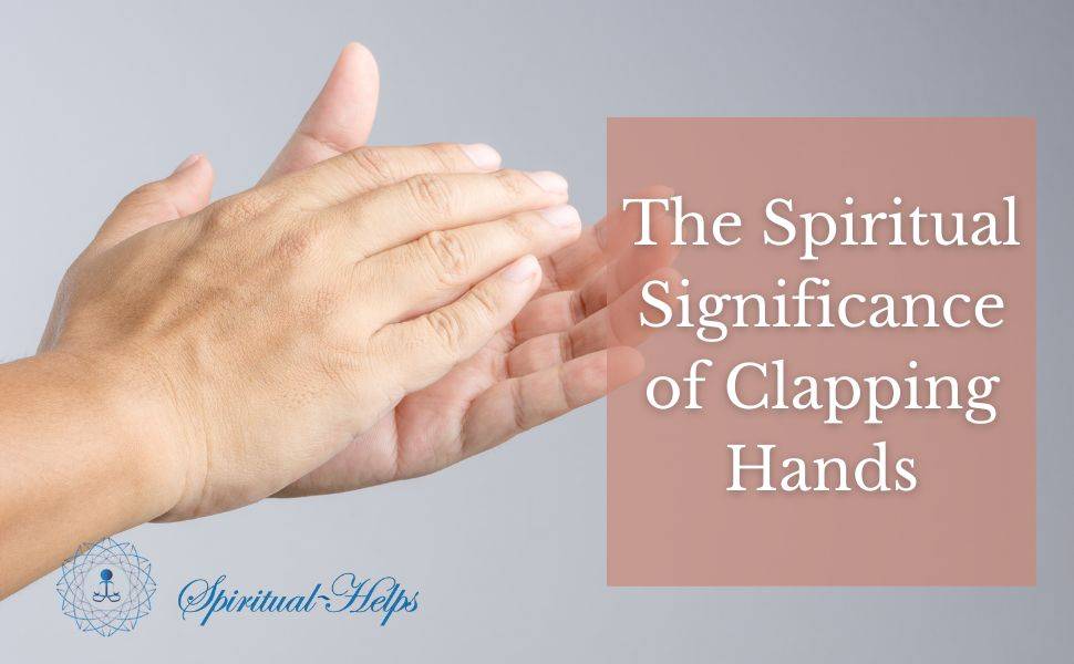 The Spiritual Significance of Clapping Hands