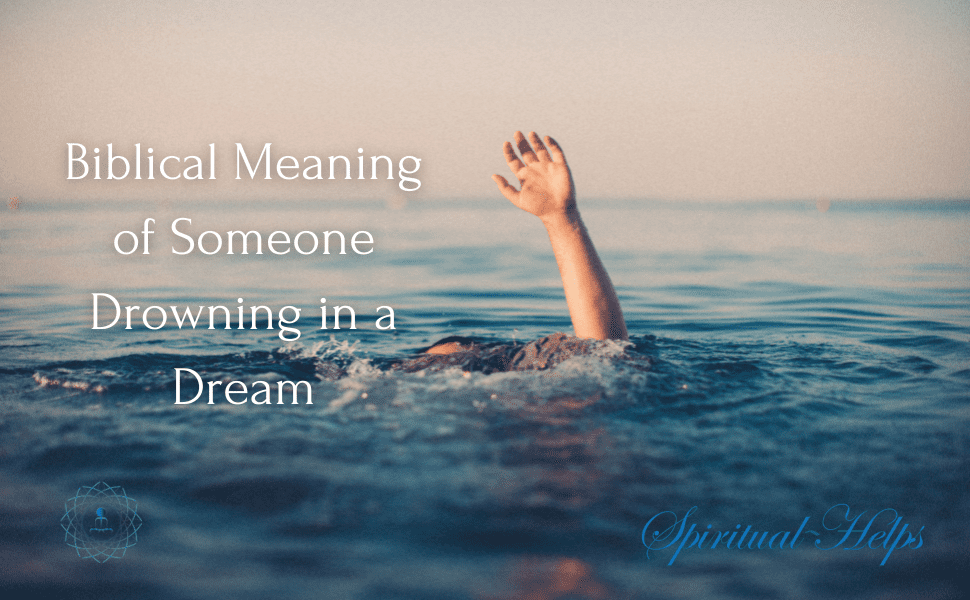 Spiritual Meaning of Someone Drowning in a Dream  