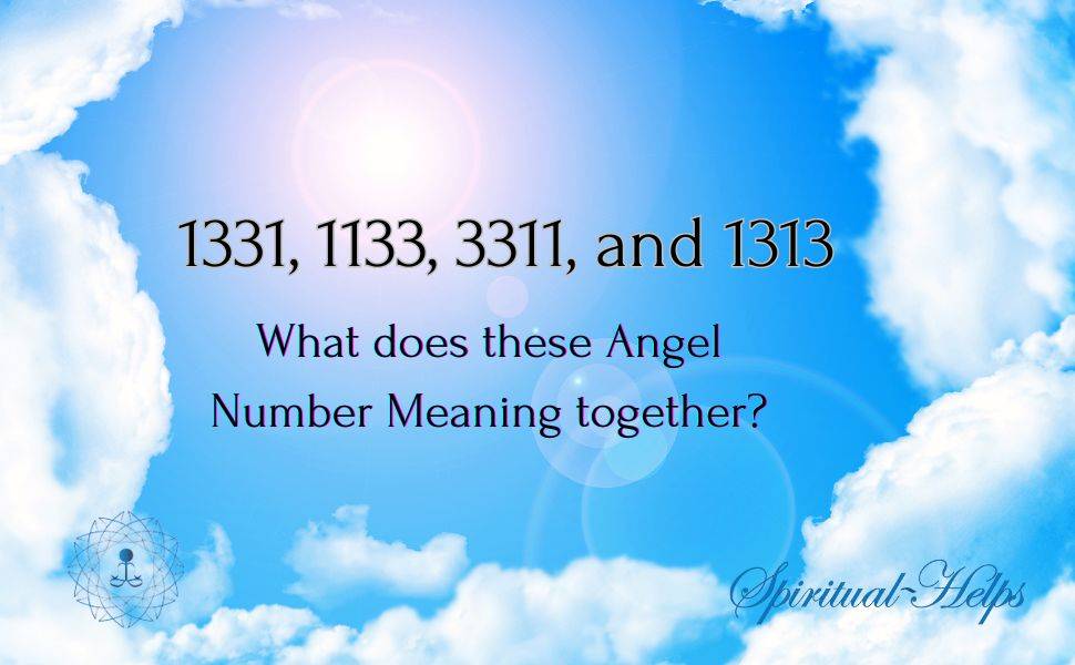 Angel Number Meaning of 1331, 1133, 3311, and 1313