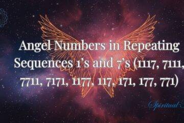 Angel Numbers In Repeating Sequences – 1’s and 7’s (1117, 7111, 7711, 7171, 1177, 117, 171, 177, 771