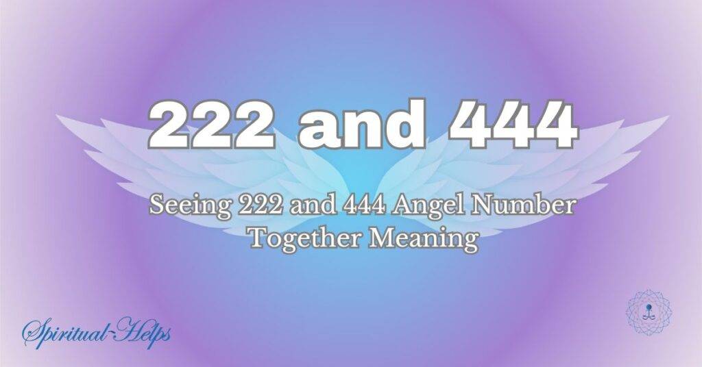 Graphic depicting angel numbers 222 and 444. Text reads 'Seeing 222 and 444 Angel Number Together Meaning' on a purple and blue gradient background with stylized angel wings. Spiritual-Helps logo in bottom corners