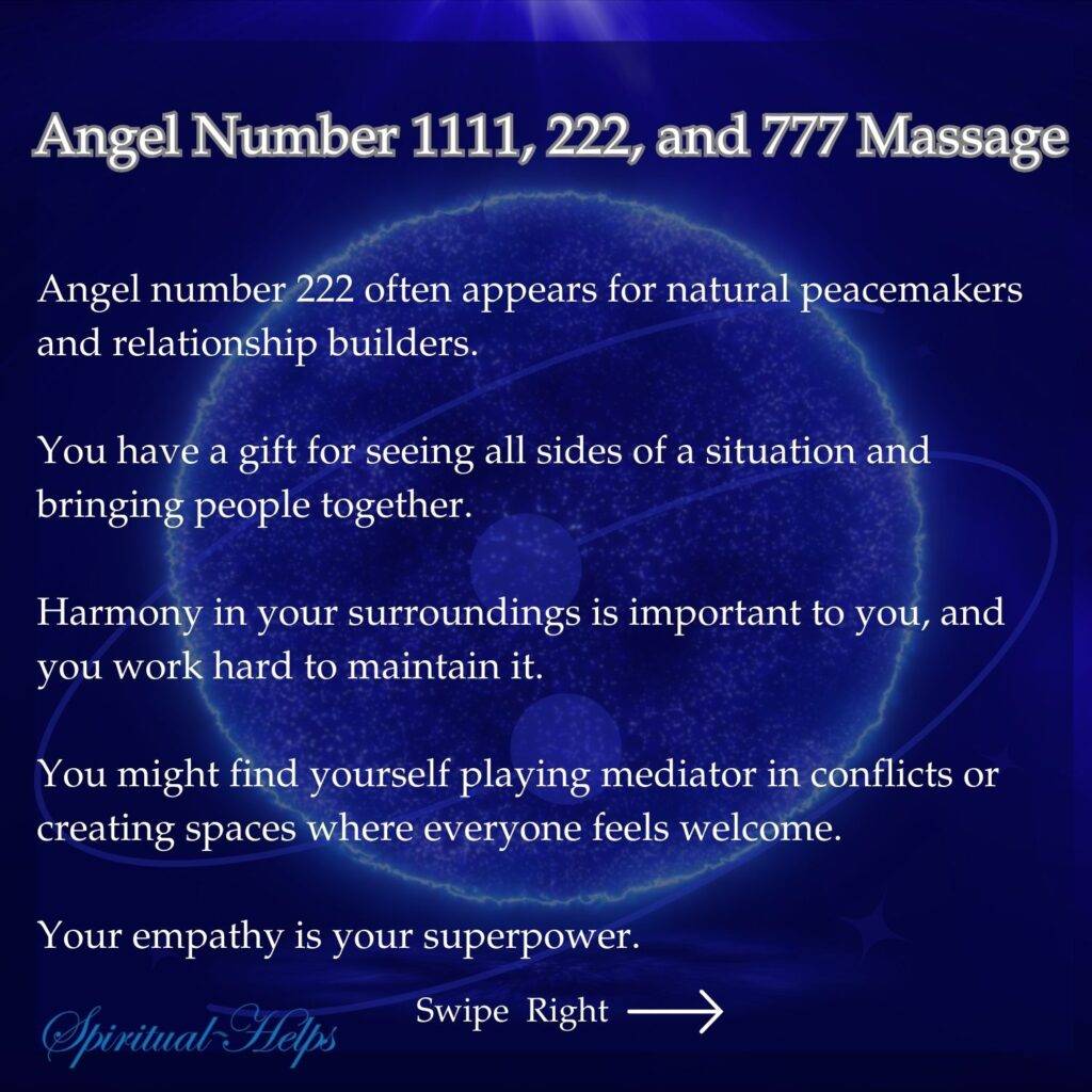 A dark indigo background features a blurry, orb-like shape of lighter blue in the center, resembling an energy field or aura. White text layered on top discusses the traits connected with angel number 222. The text mentions peacemaking, relationship building, seeing all sides of a situation, valuing harmony, mediating conflicts, creating welcoming spaces, and empathy as a superpower. At the bottom left, "Spiritual Helps" is written in stylized white script. "Swipe Right" with a white arrow appears in the bottom right corner.