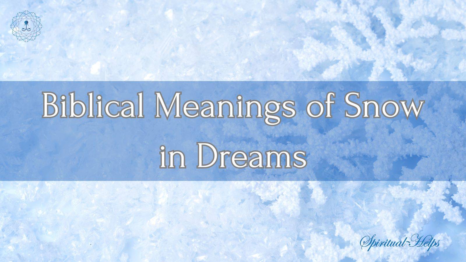 Biblical Meanings of Snow in Dreams