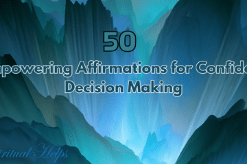 50 Empowering Affirmations for Confident Decision Making