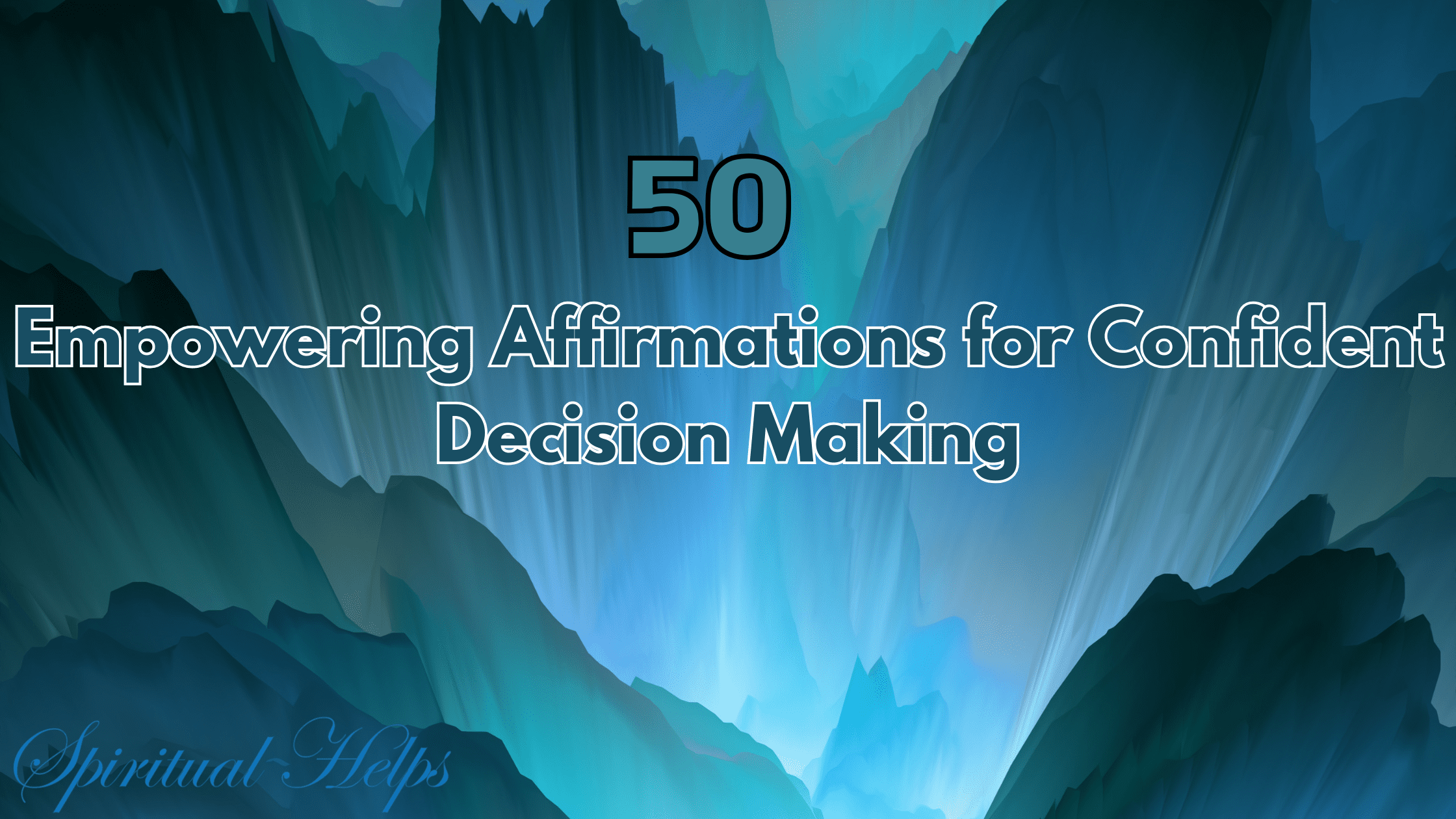 50 Empowering Affirmations for Confident Decision Making