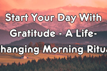 Start Your Day With Gratitude A Life Changing Morning Ritual