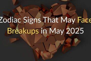 Zodiac Signs That May Face Breakups in May 2025