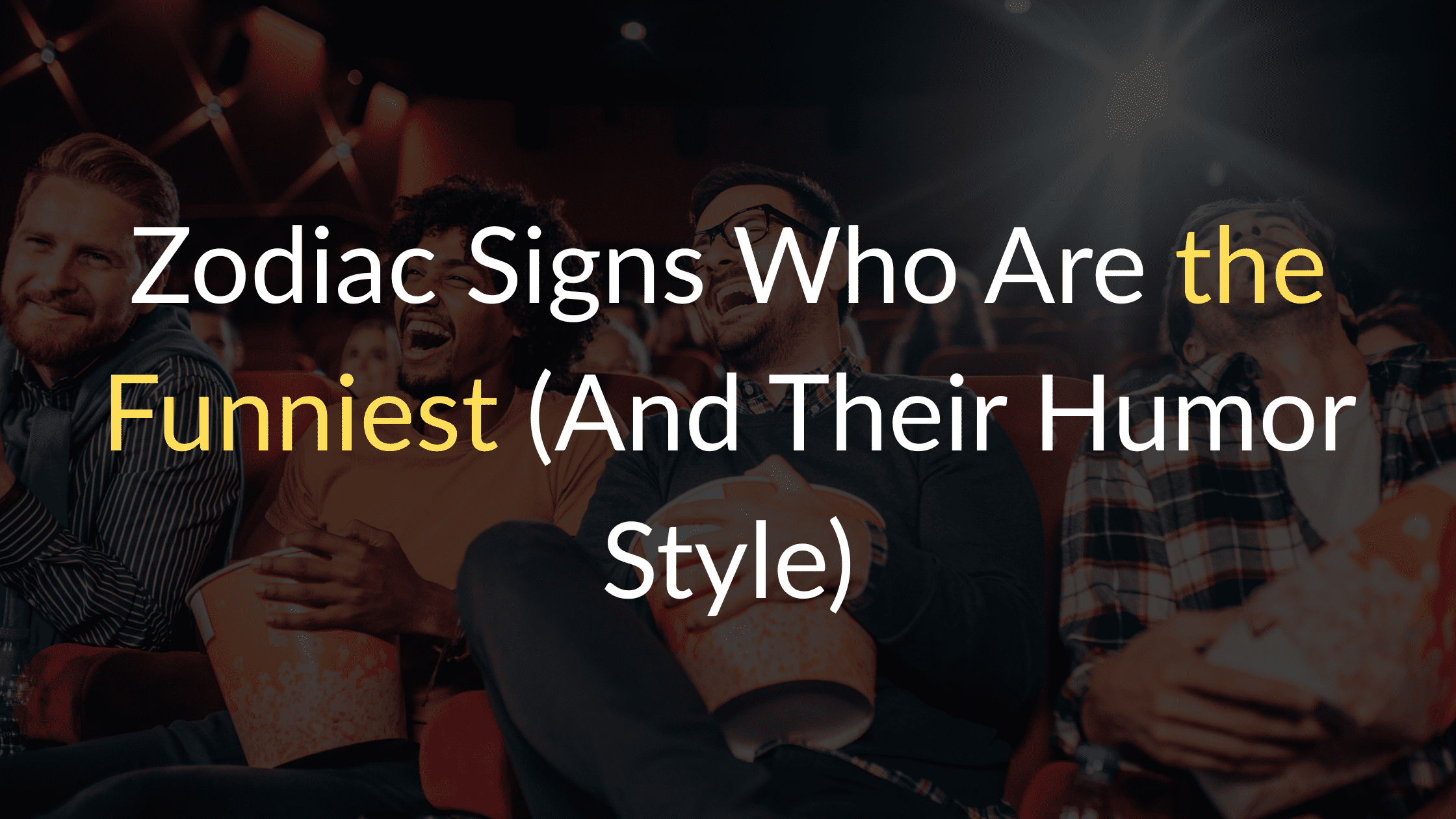 Zodiac Signs Who Are the Funniest And Their Humor Style 1