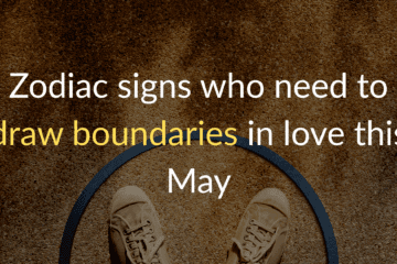Zodiac signs who need to draw boundaries in love this May